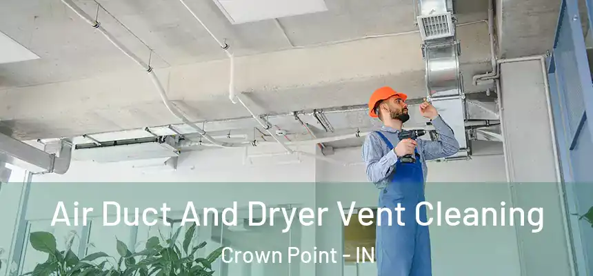  Air Duct And Dryer Vent Cleaning Crown Point - IN
