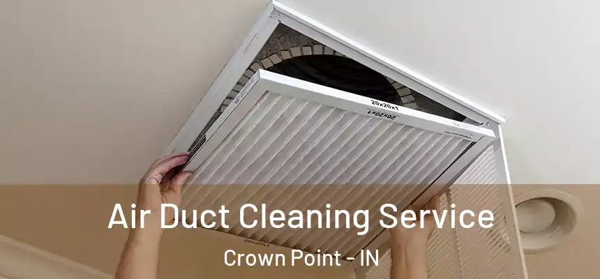  Air Duct Cleaning Service Crown Point - IN