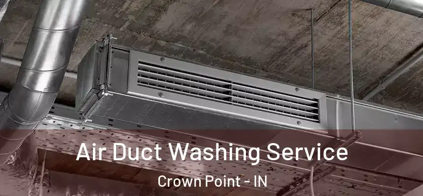  Air Duct Washing Service Crown Point - IN