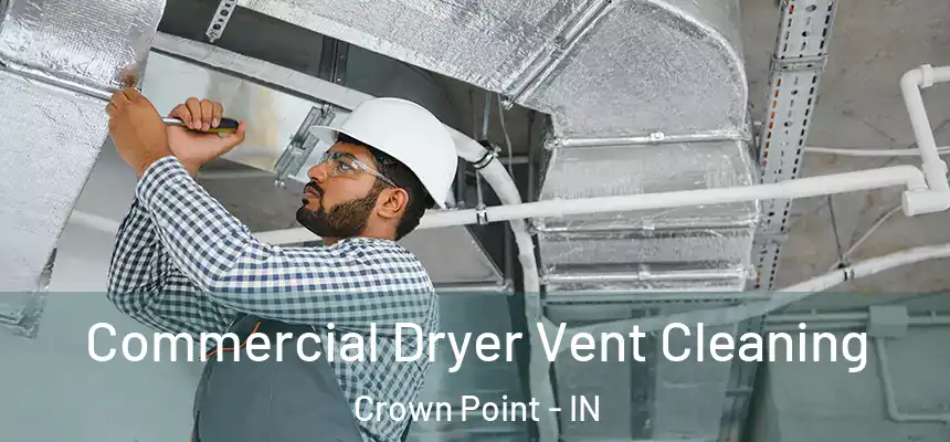 Commercial Dryer Vent Cleaning Crown Point - IN