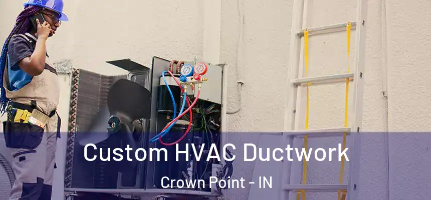 Custom HVAC Ductwork Crown Point - IN