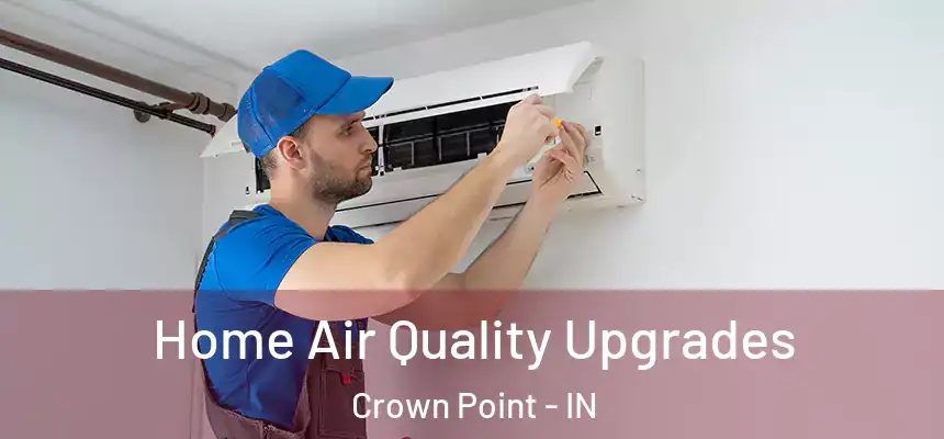 Home Air Quality Upgrades Crown Point - IN