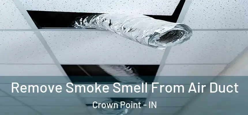 Remove Smoke Smell From Air Duct Crown Point - IN