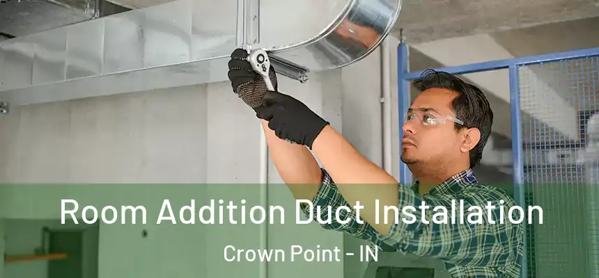  Room Addition Duct Installation Crown Point - IN