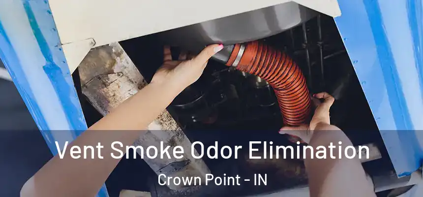 Vent Smoke Odor Elimination Crown Point - IN