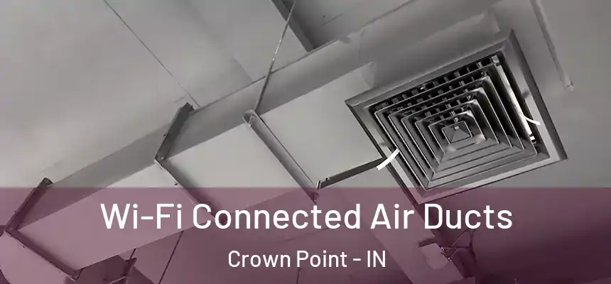  Wi-Fi Connected Air Ducts Crown Point - IN